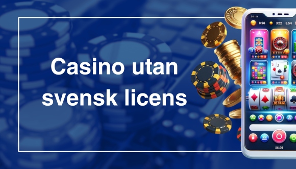 Allt du behöver veta om Casino utan svensk licens 25 Allt du behöver veta om Casino utan svensk licens 25